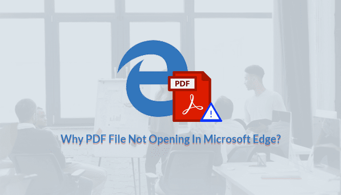  Why PDF File Not Opening In Microsoft Edge?