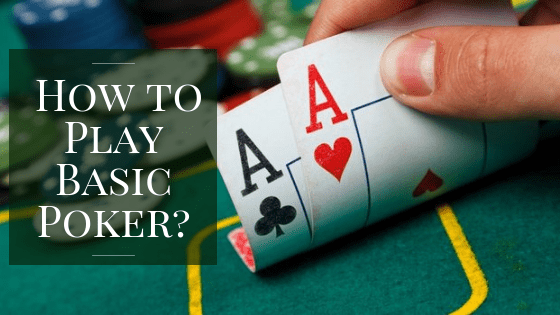 Learn How to Play Basic Poker | Beginner's Guide