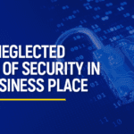 Neglected Areas of Security in a Business Place