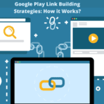 Google Play Link Building Strategies: How it Works?