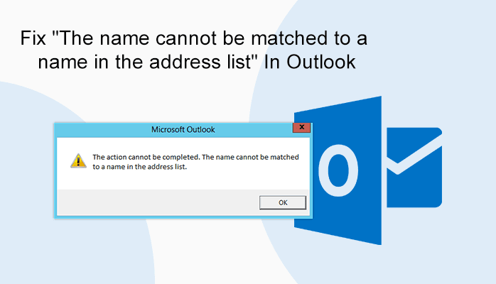 Fix 'The Name Cannot Be Matched to a Name in the Address List' in Outlook