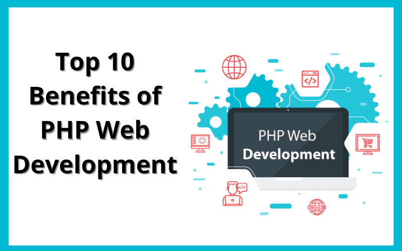Top 10 Benefits of PHP web development