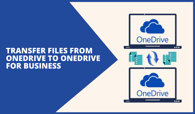 Transfer Files from OneDrive to OneDrive for Business