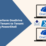 C:\Users\Dell\OneDrive\Desktop\How to Perform OneDrive Migration Tenant to Tenant Using PowerShell.png
