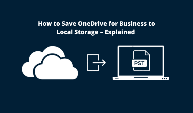 C:\Users\Dell\OneDrive\Desktop\How to Save OneDrive for Business to Local Storage – Explained .png