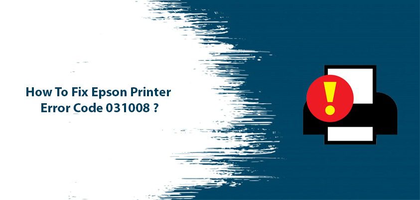 How to Fix Epson Printer Error Code 000031
