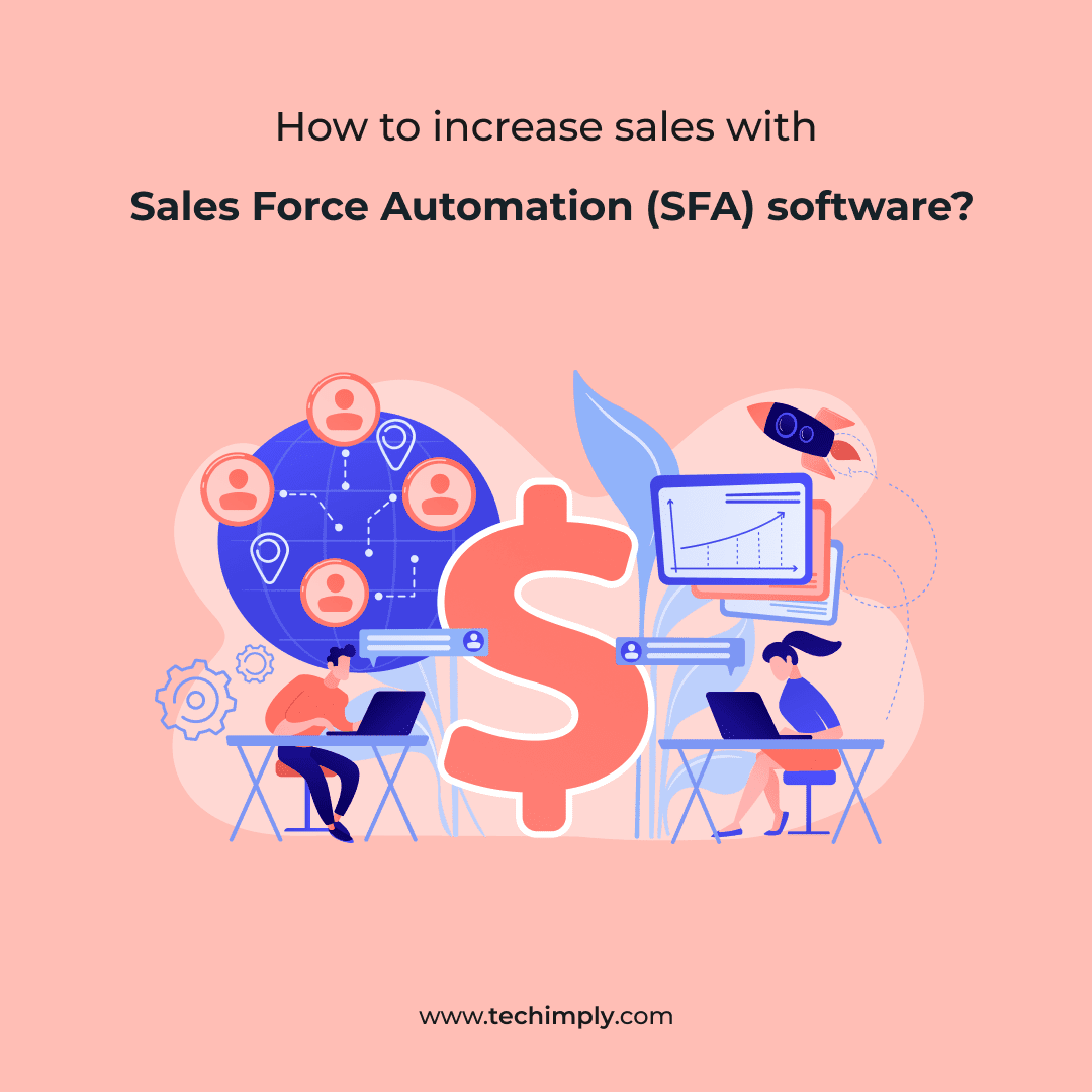 How to Increase Sales with Sales Force Automation (SFA) Software?