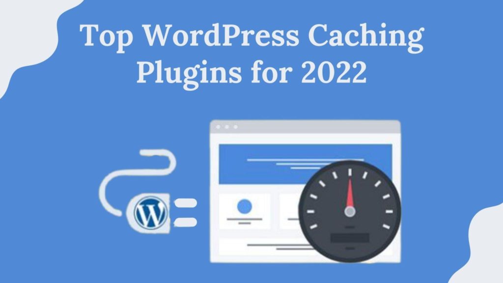 Top WordPress Caching Plugins For 2022