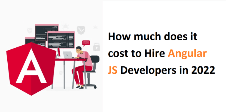 How Much Does It Cost To Hire Angular JS Developers In 2022