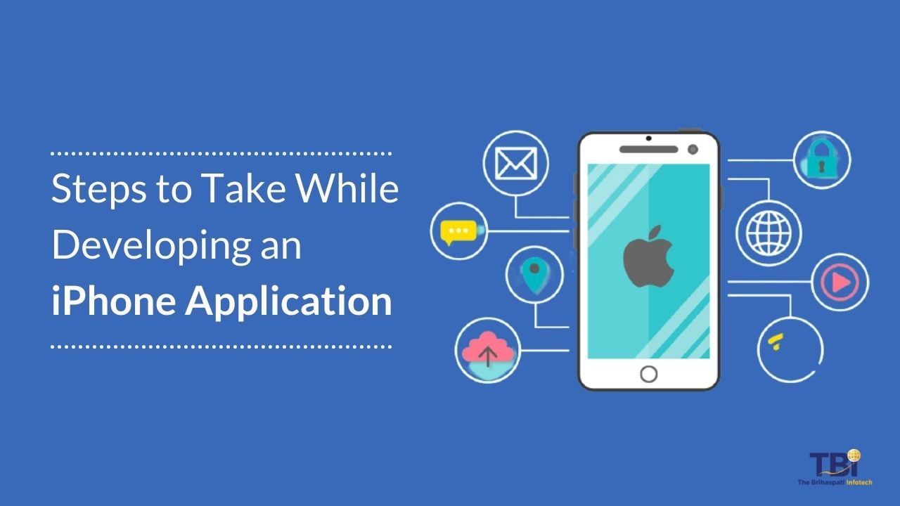 What are the Steps to Take While Developing an iPhone Application?