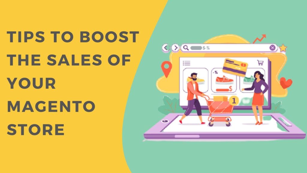 7 Tips To Boost The Sales Of Your Magento Store