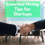 Essential Hiring tips that startups must use. These HR tips provide for hiring executives as well as managing them.