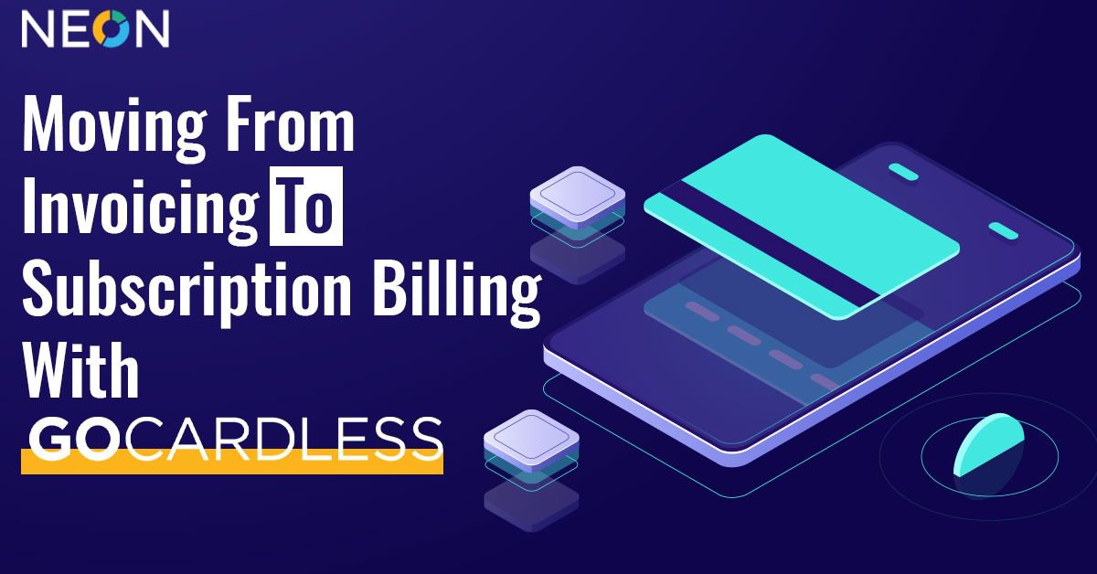 Moving From Invoicing To Subscription Billing With Gocardless