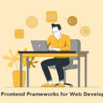Top 5 Frontend Frameworks For Web Development