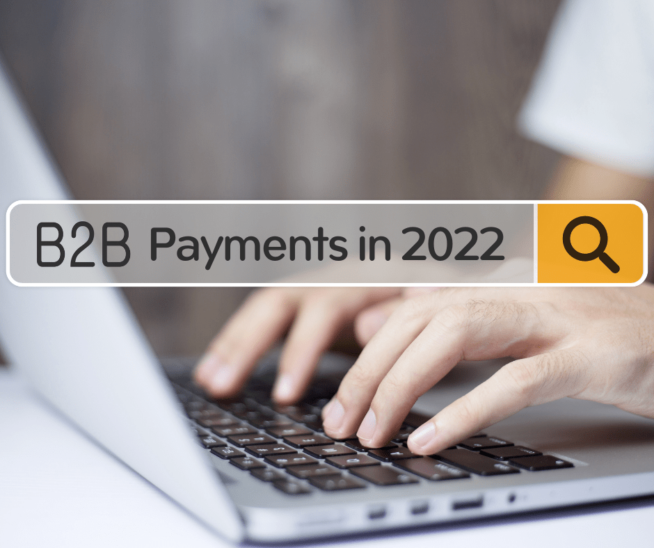 Top 11 Trends of B2B Payments in 2022