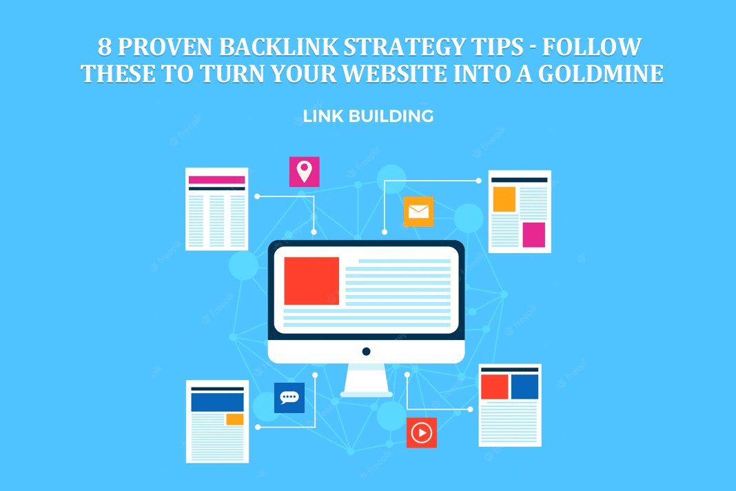 8 Proven Backlink Strategy Tips - Follow These to Turn Your Website into A Goldmine