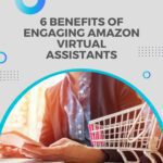 6 Benefits of Engaging Amazon Virtual Assistants