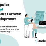 10 Popular JavaScript Frameworks For Web App Development