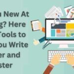 Are You New At Writing Here Are 5 Tools to Help You Write Better and Faster.jpg