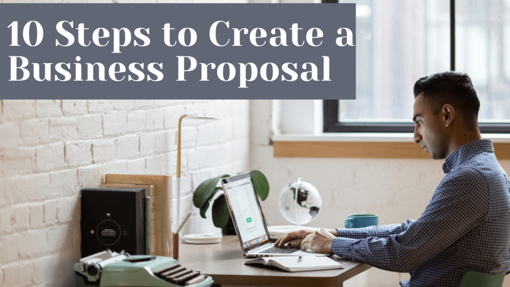 10 Steps To Create A Business Proposal 10 Steps To Create A Business Proposal