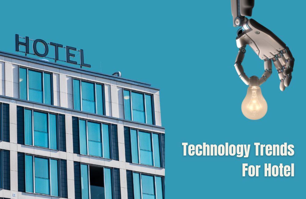 7 Hotel Technology Trends To Adapt In 2023