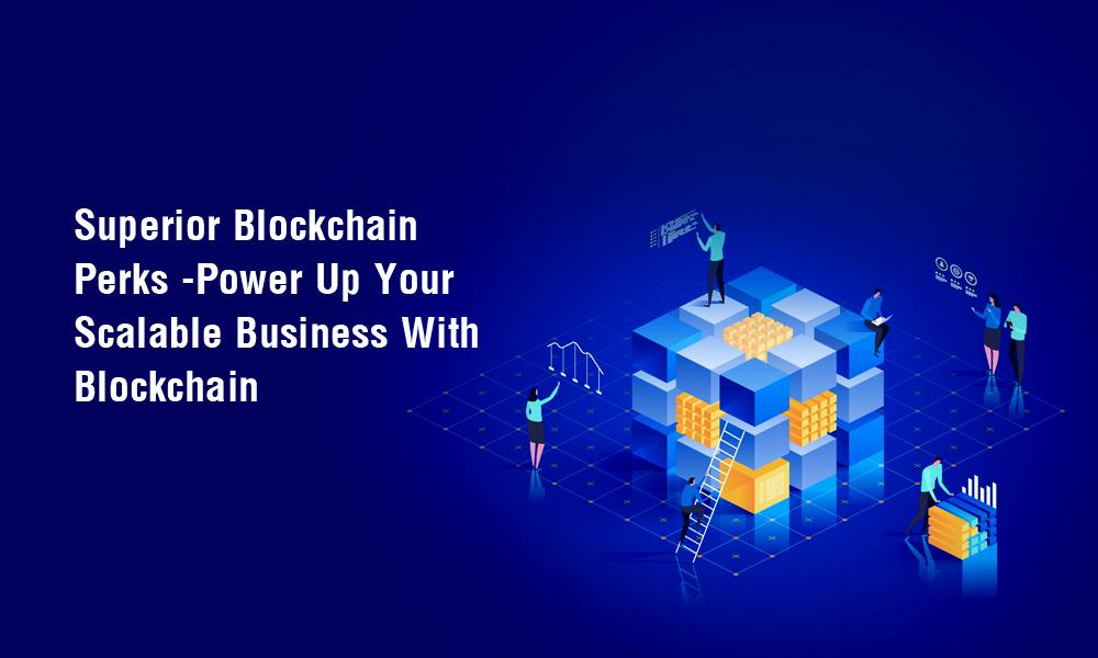 Power Up Your Scalable Business With Blockchain Providers