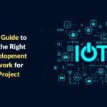 The Ultimate Guide to Choose the Right IoT Development Framework for Your Project