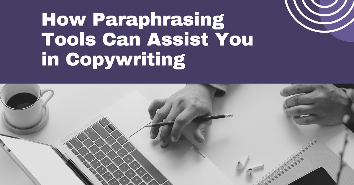 C:\Users\dzine-media\Downloads\How Paraphrasing Tools Can Assist You in Copywriting.jpg