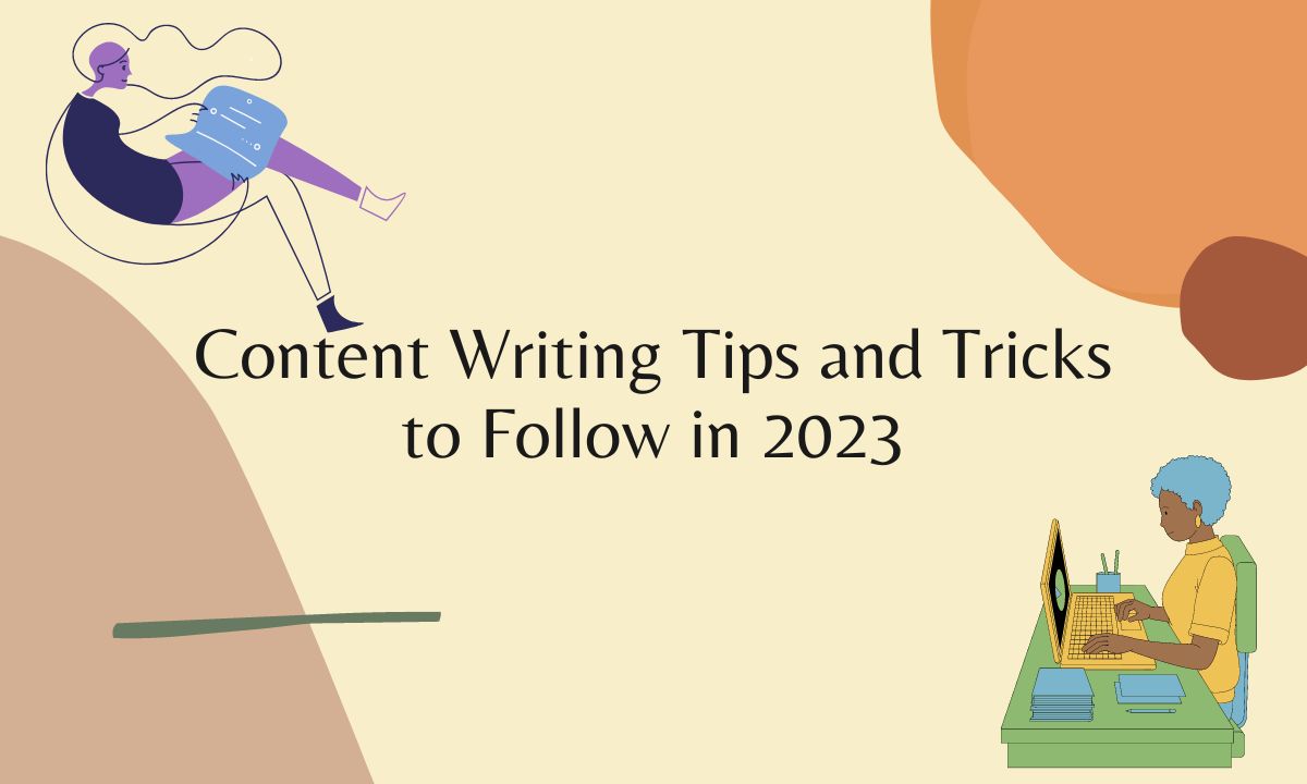 Content Writing Tips and Tricks to Follow in 2023!