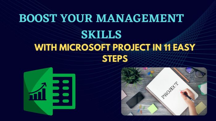 Boost Your Management Skills With Microsoft Project In 11 Easy Steps