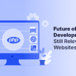 Is PHP Still Relevant to Build Websites in 2023