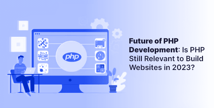  Is PHP Still Relevant to Build Websites in 2023
