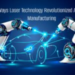 Top 5 Ways Laser Technology Revolutionized Automotive Manufacturing