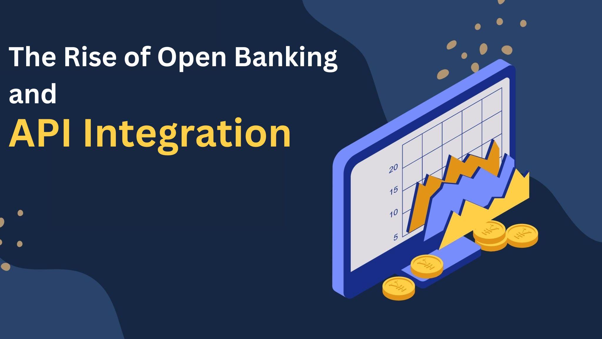 The Rise of Open Banking and API Integration