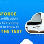 Salesforce Admin Certification Overview – Everything You Need to Know to Pass the Test