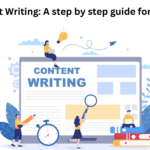 Content Writing: A step by step guide for 2023