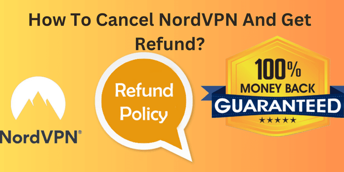 How To Cancel NordVPN And Get Refund?