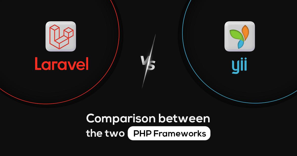 The Great Debate: Laravel vs Yii for PHP Development