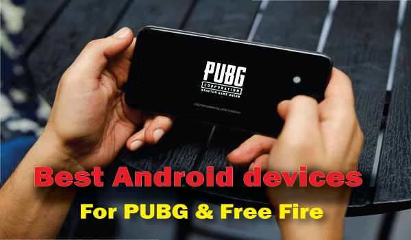 The Best Android Devices for PUBG and Free Fire