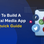 How To Build A Social Media App: A Quick Guide