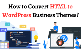 How to Convert HTML to WordPress Business Themes?