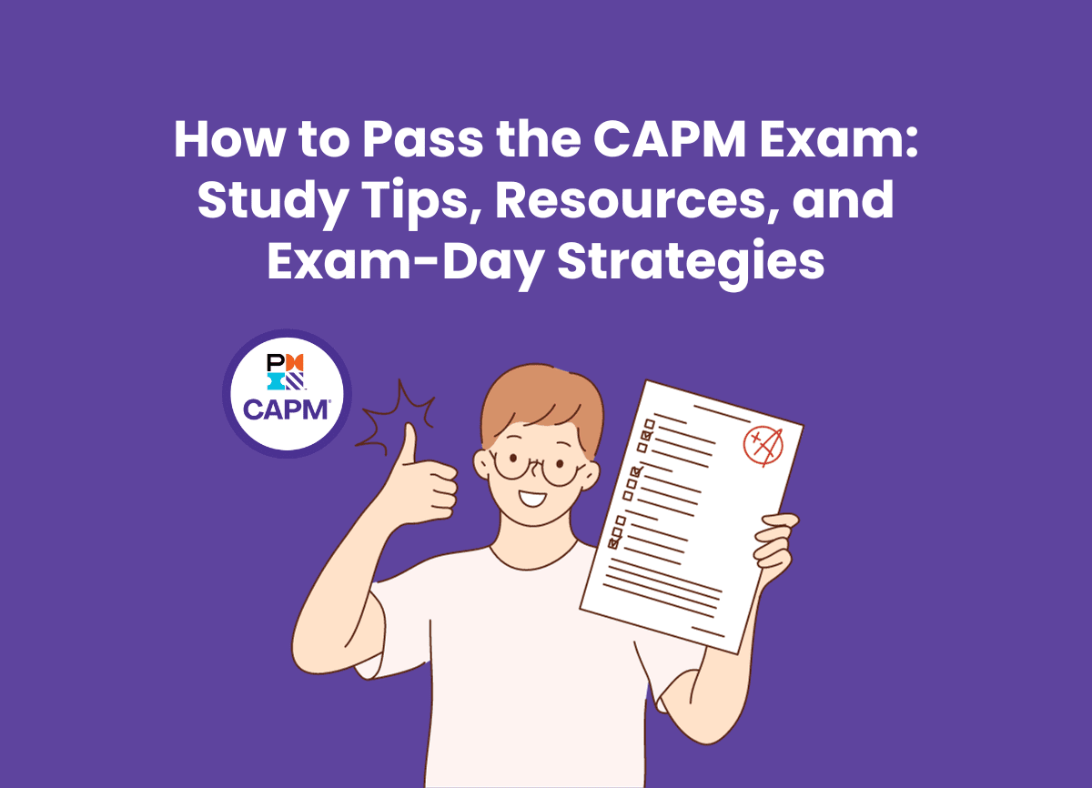 How to Pass the CAPM Exam: Study Tips, Resources, and Exam-Day Strategies