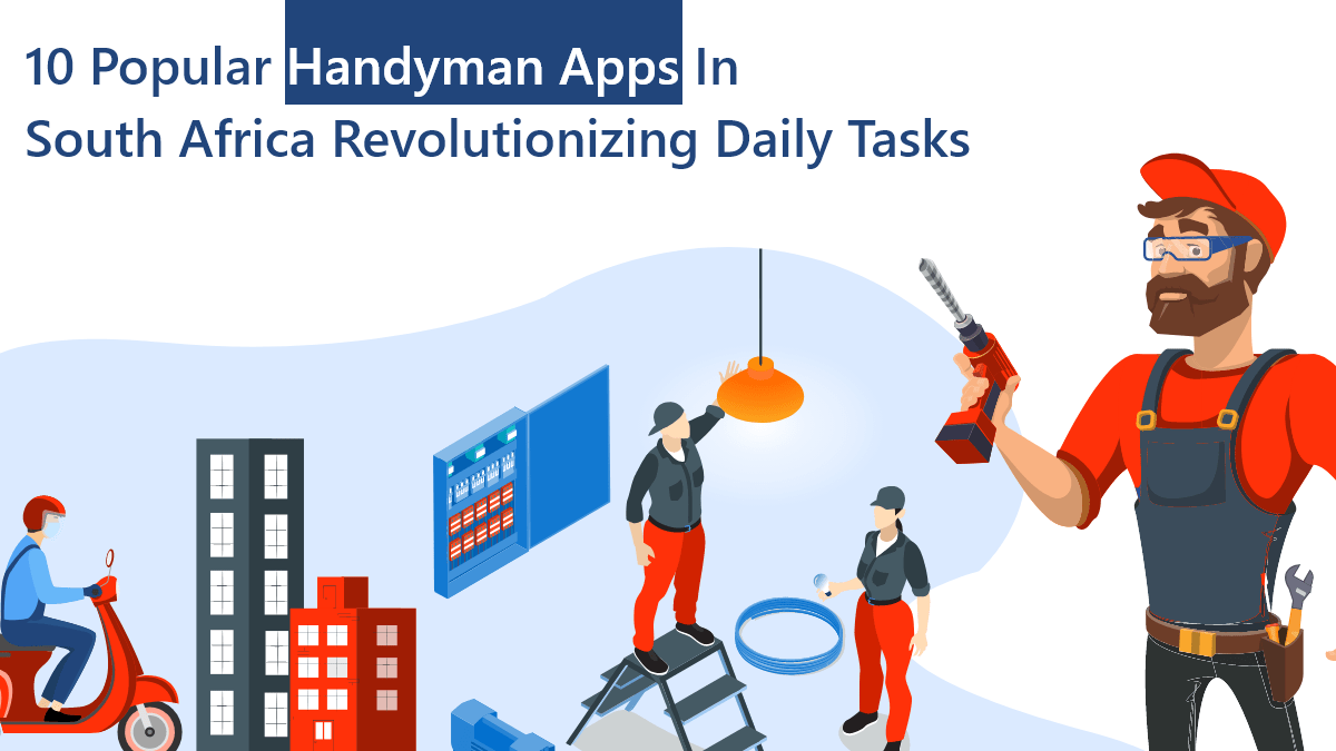 10 Popular Handyman Apps in South Africa Revolutionizing Daily Tasks