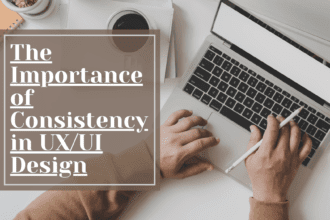 The Importance of Consistency in UX/UI Design