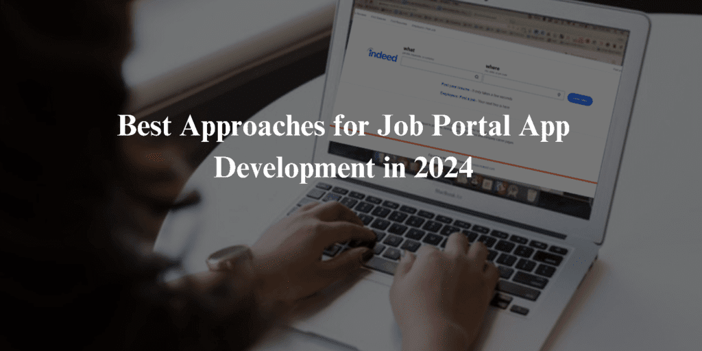 Best Approaches For Job Portal App Development In 2024