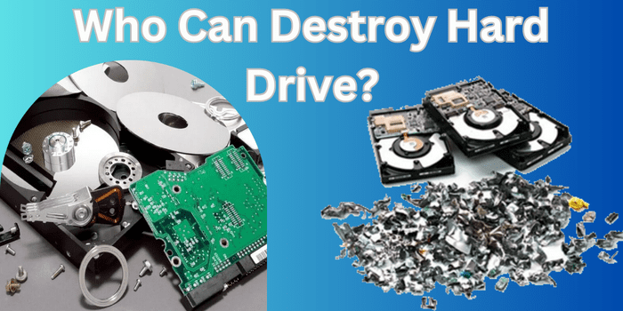 Who Can Destroy Hard Drive?