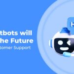 Why Chatbots Will Be the Future of Customer Support