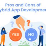 Exploring the Pros and Cons of Hybrid App Development