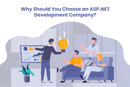 Why Should You Choose an ASP.NET Development Company?