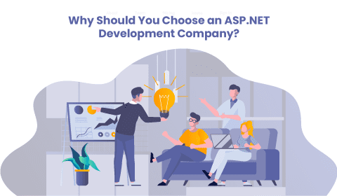 Why Should You Choose an ASP.NET Development Company?